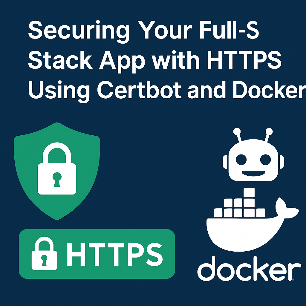 Securing Your Full-Stack App with HTTPS Using Certbot and Docker