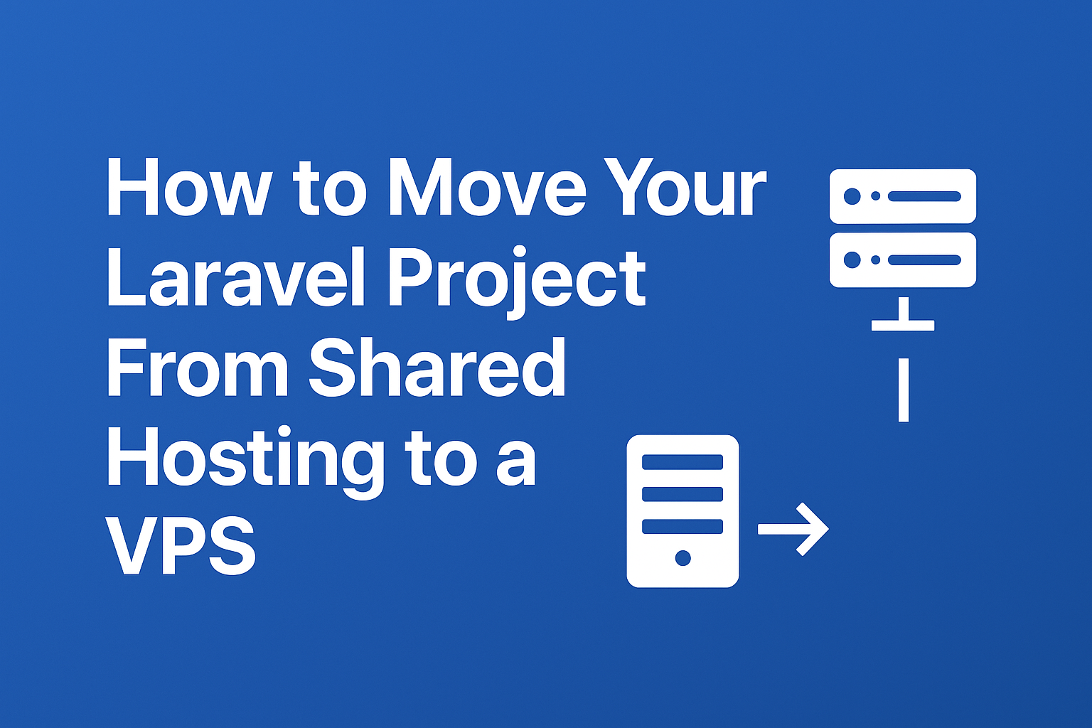 From Shared Hosting to VPS: A Step-by-Step Laravel Migration + CI/CD Guide